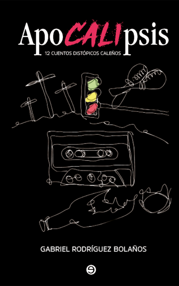 ApoCALIpsis. Doce cuentos distópicos caleños