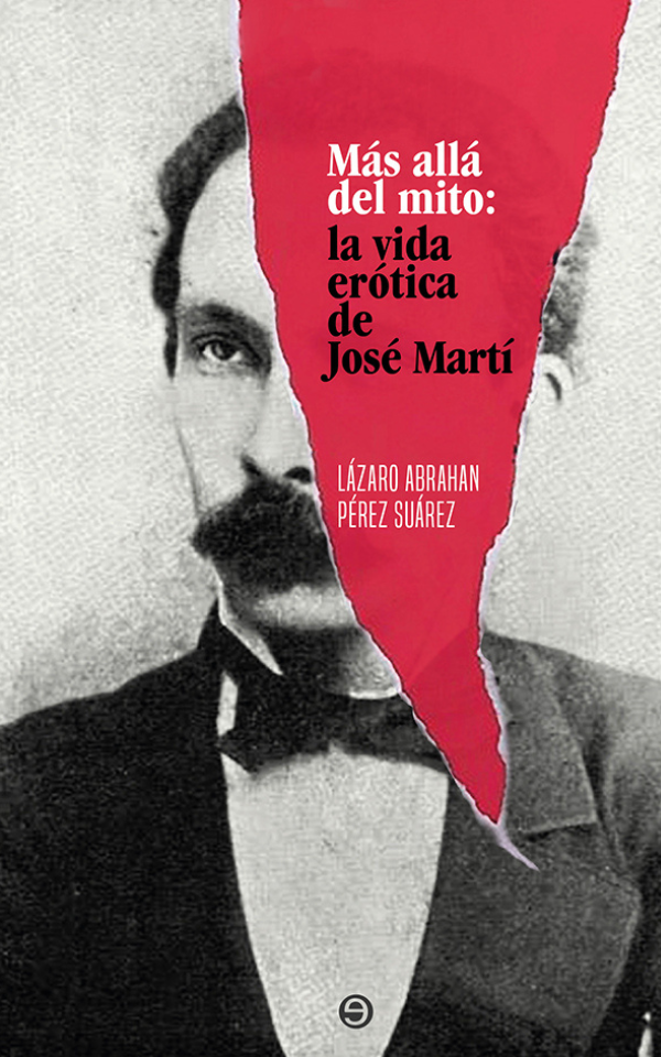 Más allá del mito: la vida erótica de José Martí